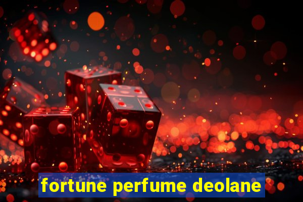 fortune perfume deolane